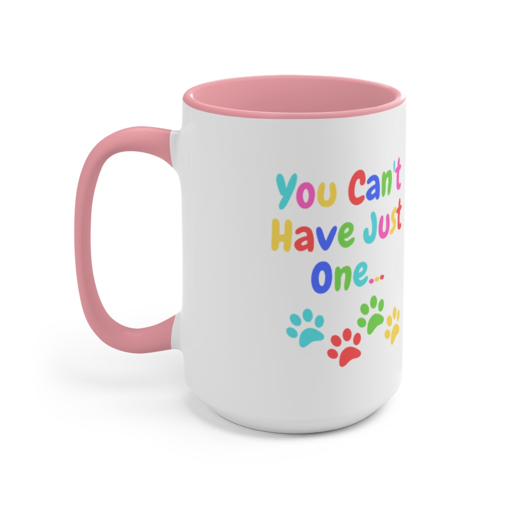 "You Can't Have Just One" Coffee Mug