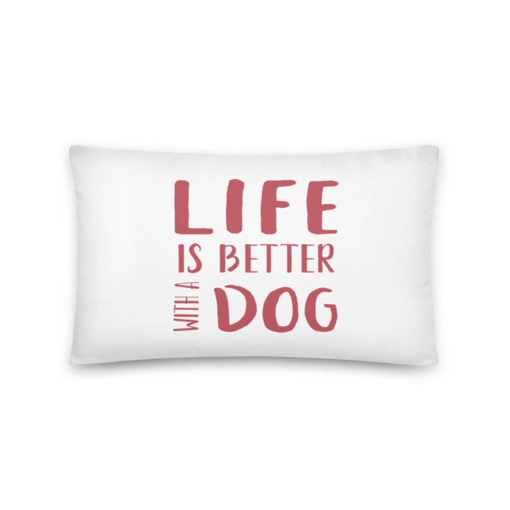 "Life Is Better With A Dog" Basic Pillow