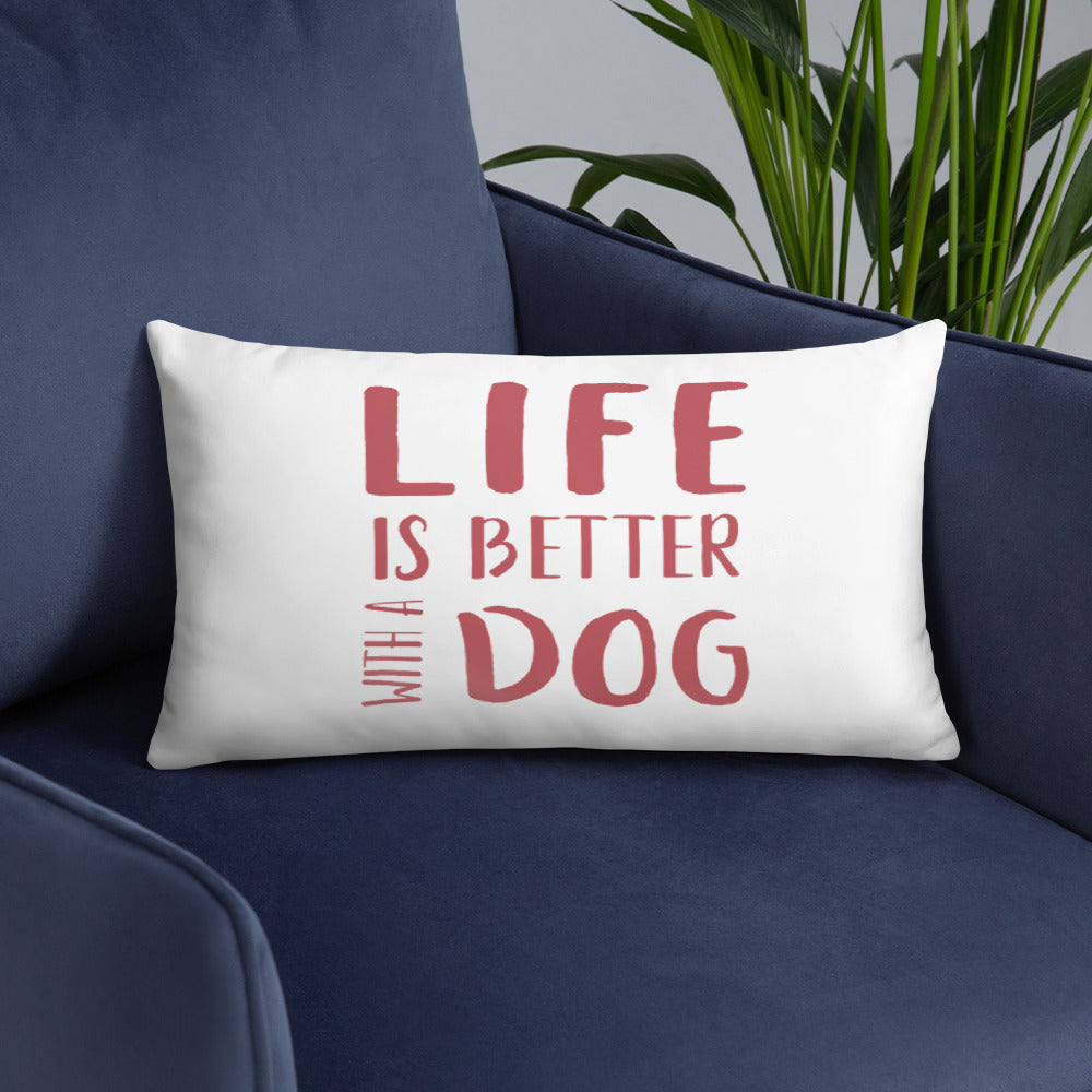 "Life Is Better With A Dog" Basic Pillow