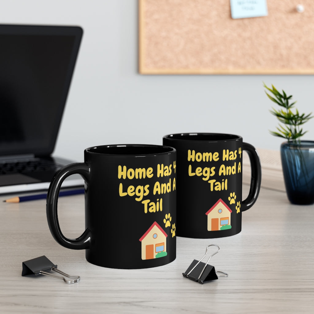 "Home Has 4 Legs And A Tail" 11oz Coffee Mug