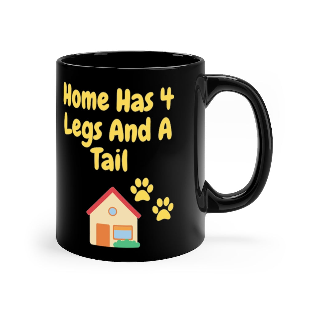 "Home Has 4 Legs And A Tail" 11oz Coffee Mug